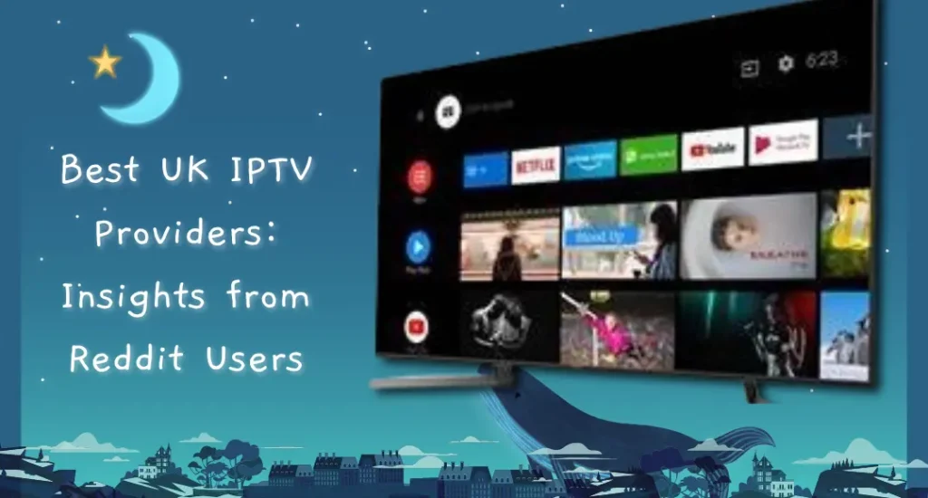 Best UK IPTV Providers Insights from Reddit Users