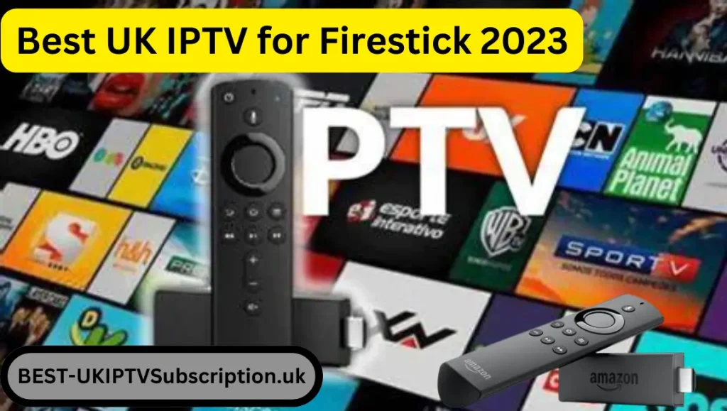 Best UK IPTV for Firestick 2023