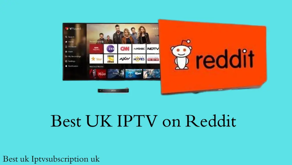 Best UK IPTV on Reddit A Comprehensive Guide