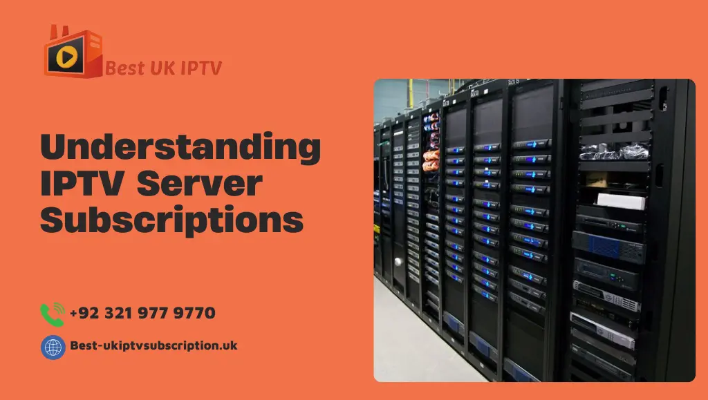 Understanding IPTV Server Subscriptions